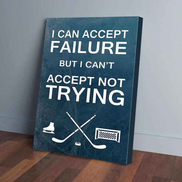 I Can't Accept Not Trying Hockey Matte Canvas Wall Art