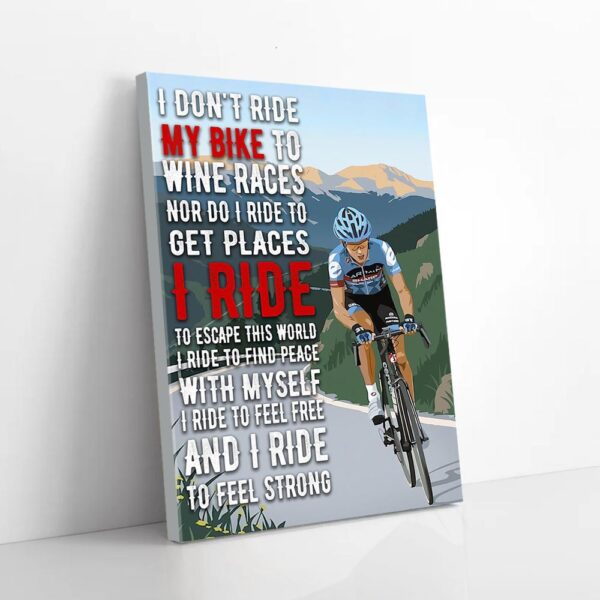 I Don't Ride My Bike To Win Races I Ride To Feel Strong Cycling Matte Canvas Wall Art