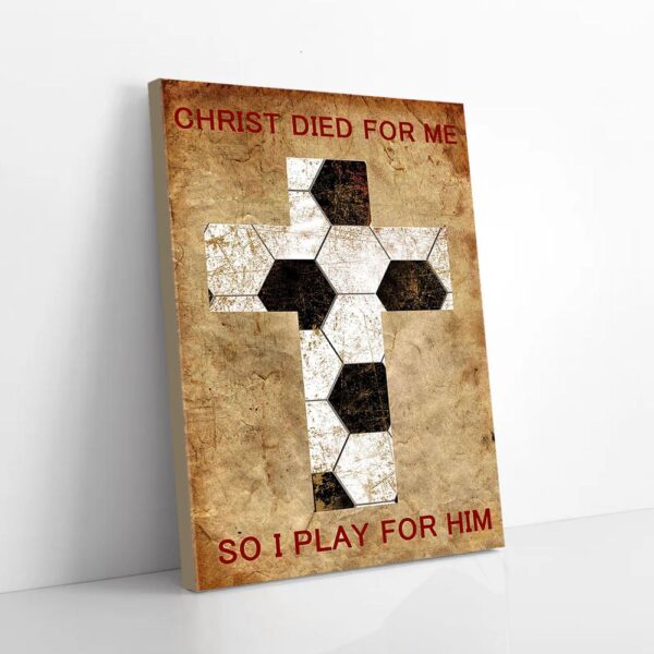 I Play For Him Christ Cross Soccer Matte Canvas Wall Art