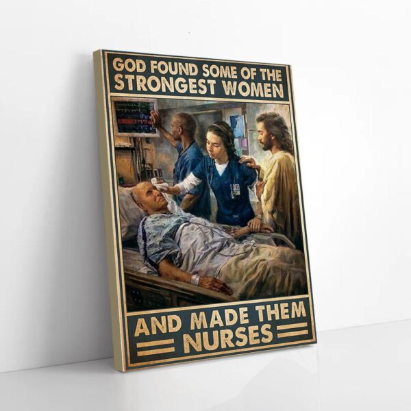 God Found Some Of The Strongest Woman And Made Them Nurse Matte Canvas Wall Art