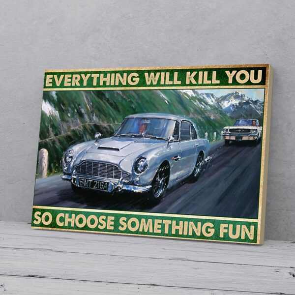 Everything Will Kill You So Choose Something Fun Racing Car Matte Canvas Wall Art