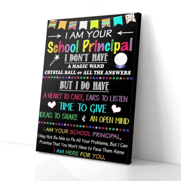 I Am Your School Principal Teacher Matte Canvas Wall Art