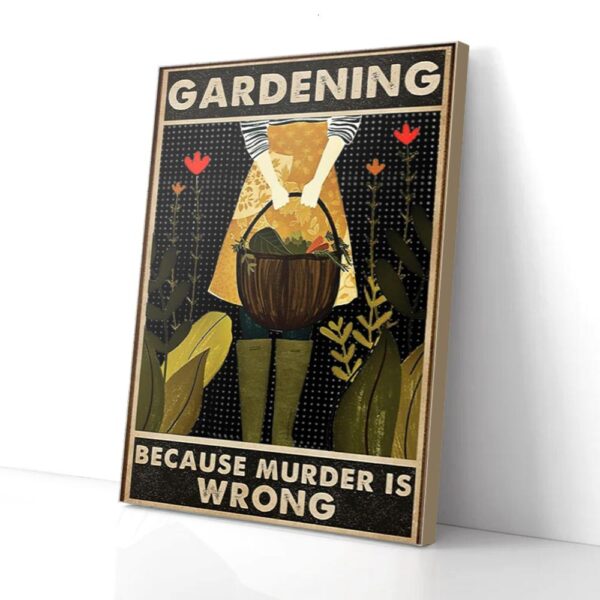 Gardening Because Murder Is Wrong Matte Canvas Wall Art