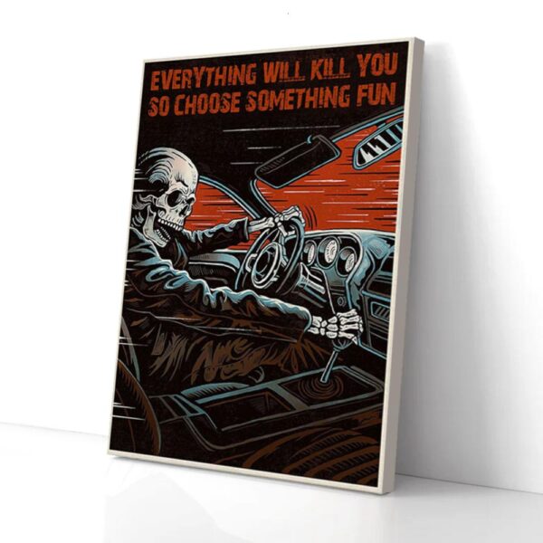 Everything Will Kill You Choose Something Fun Skeleton Matte Canvas Wall Art