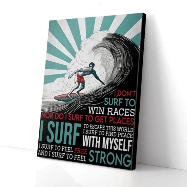 I Don't Surf To Win Races I Surf To Feel Strong Surfing Man Matte Canvas Wall Art