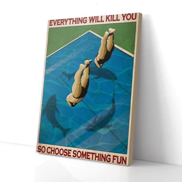 Everything Will Kill You Choose Something Fun Swimming Shark Matte Canvas Wall Art