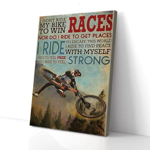 I Don't Ride To Win Races I Ride To Feel Strong Mountain Biking Matte Canvas Wall Art