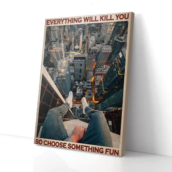 Everything Will Kill You So Choose Something Parkour Matte Canvas Wall Art