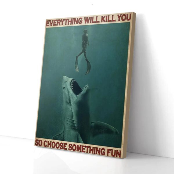 Everything Kill You Choose Something Freediving And Shark Diver Matte Canvas Wall Art