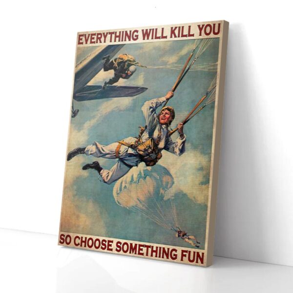 Everything Kill You Choose Something Fun Parachuting Matte Canvas Wall Art