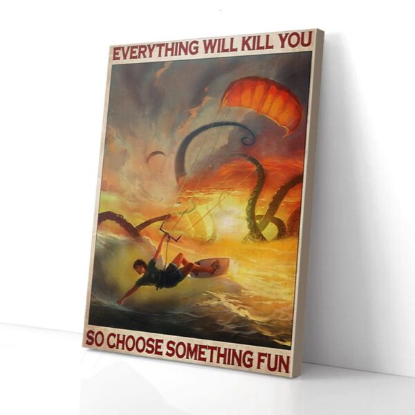 Everything Will Kill You Choose Something Fun Kitesurfing Matte Canvas Wall Art