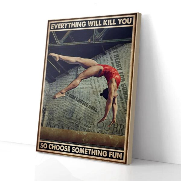 Everything Will Kill You Choose Something Fun Gymnastics Matte Canvas Wall Art
