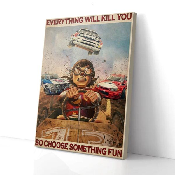Everything Will Kill You Choose Something Fun Rallying Matte Canvas Wall Art