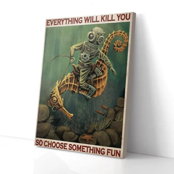 Everything Kill You Choose Something Fun Diver Rodeo Matte Canvas Wall Art