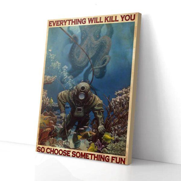 Everything Will Kill You So Choose Something Fun Octopus Diver Matte Canvas Wall Art