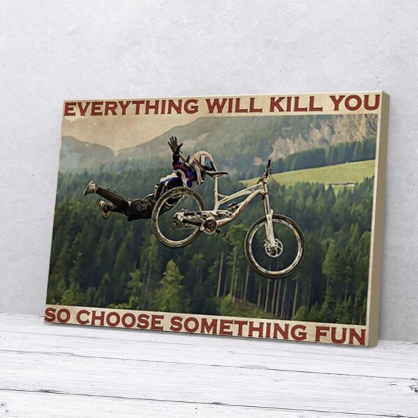 Everything Will Kill You Choose Something Fun Cycling Matte Canvas Wall Art