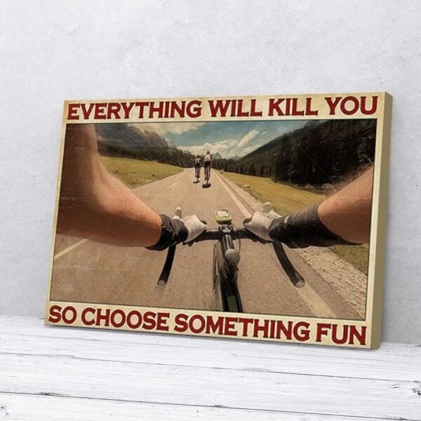Everything Will Kill You Choose Something Fun Vintage Biker Matte Canvas Wall Art