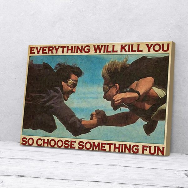 Everything Will Kill You Choose Something Fun Parachuting Matte Canvas Wall Art