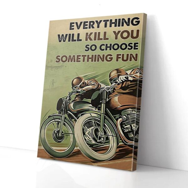 Everything Kill You Choose Something Fun Motor Racing Matte Canvas Wall Art