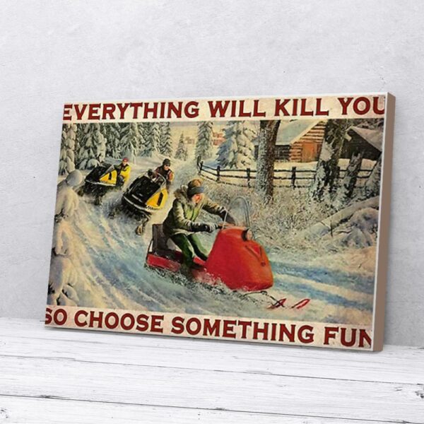 Everything Will Kill You So Choose Something Fun Snowcross Matte Canvas Wall Art
