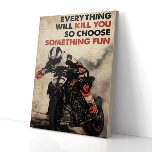Everything Will Kill You So Choose Something Fun Motor Racing Matte Canvas Wall Art