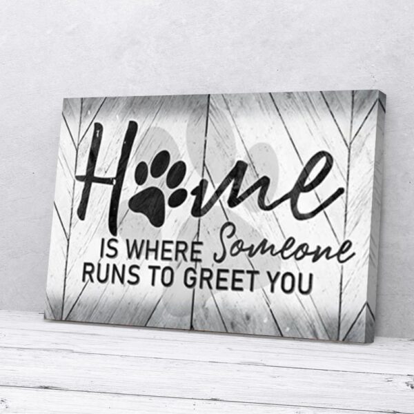 Home Is Where Someone Runs To Greet You Dog Paw Home Matte Canvas Wall Art