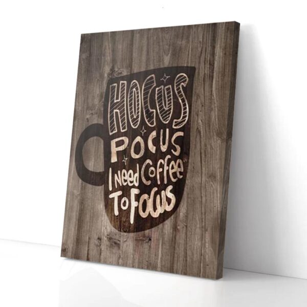Hocus Pocus I Need Coffee To Focus Matte Canvas Wall Art