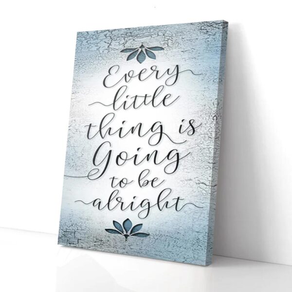 Every Little Thing Is Going To Be Alright Matte Canvas Wall Art