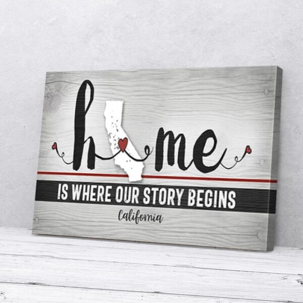 Home Is Where Our Story Begins California Matte Canvas Wall Art