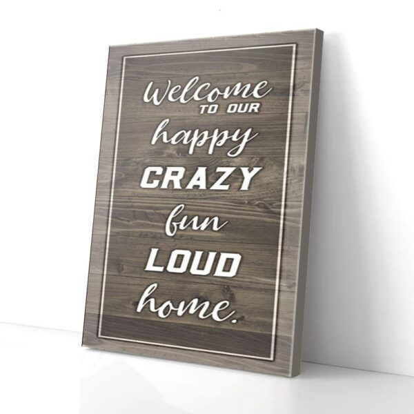 Happy Crazy Fun Loud Home Matte Canvas Wall Art