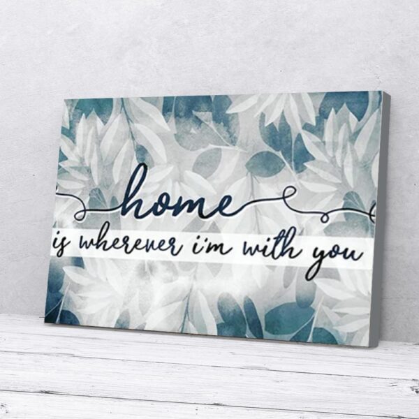 Home Is Wherever I'm With You Matte Canvas Wall Art