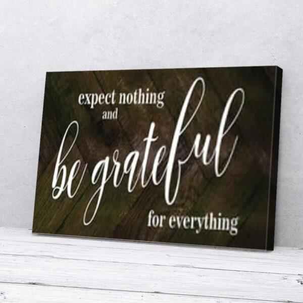 Expect Nothing And Be Grateful Matte Canvas Wall Art