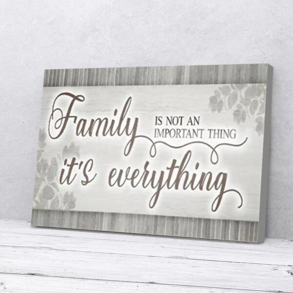 Family Is Not An Important Thing It's Everything Matte Canvas Wall Art