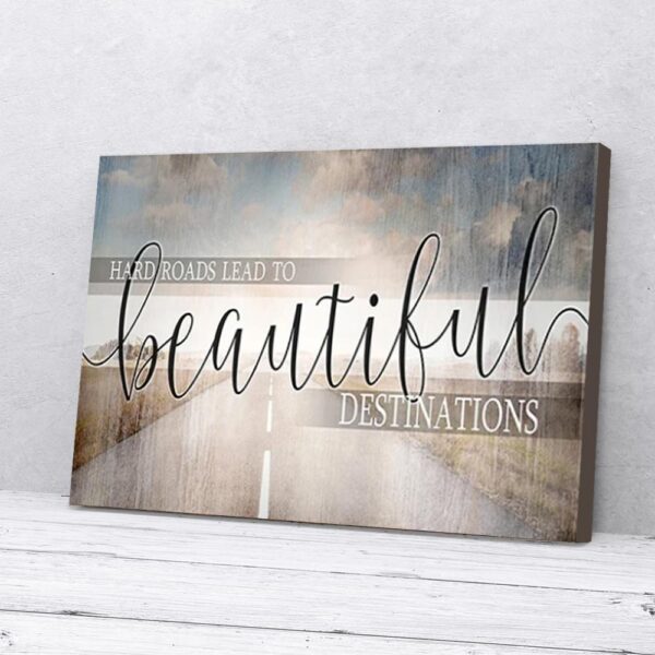 Hard Roads Lead To Beautiful Destinations Matte Canvas Wall Art