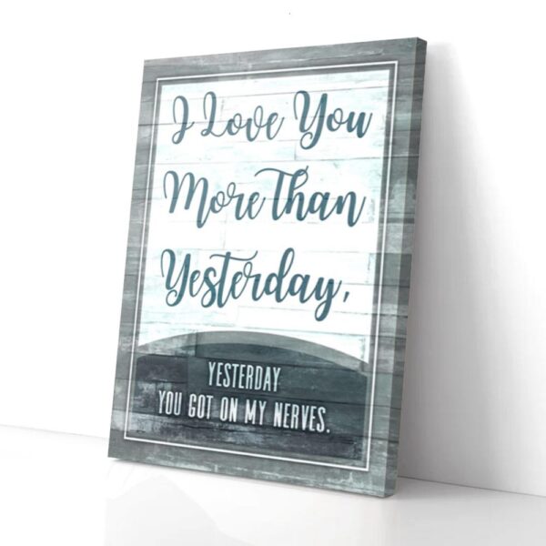 I Love You More Than Yesterday Matte Canvas Wall Art