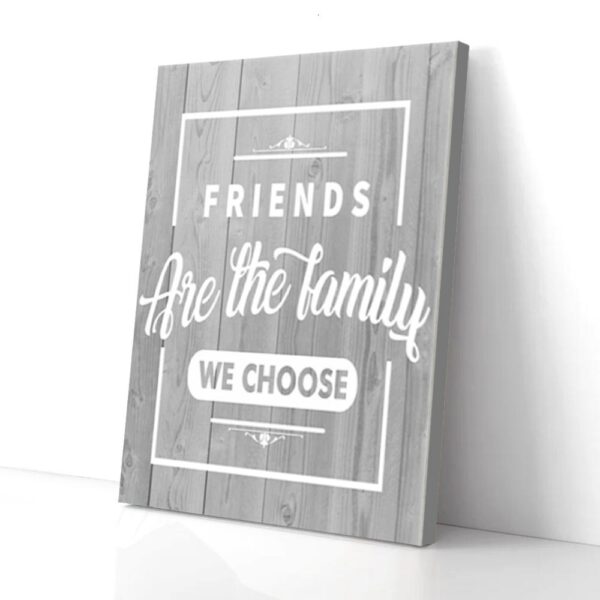 Friends Are The Family We Choose Matte Canvas Wall Art