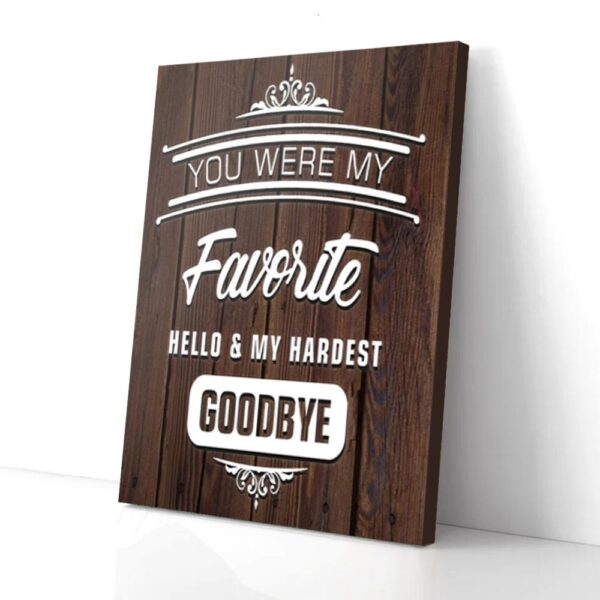Home You Were My Favorite Hello My Hardest Goodbye Matte Canvas Wall Art
