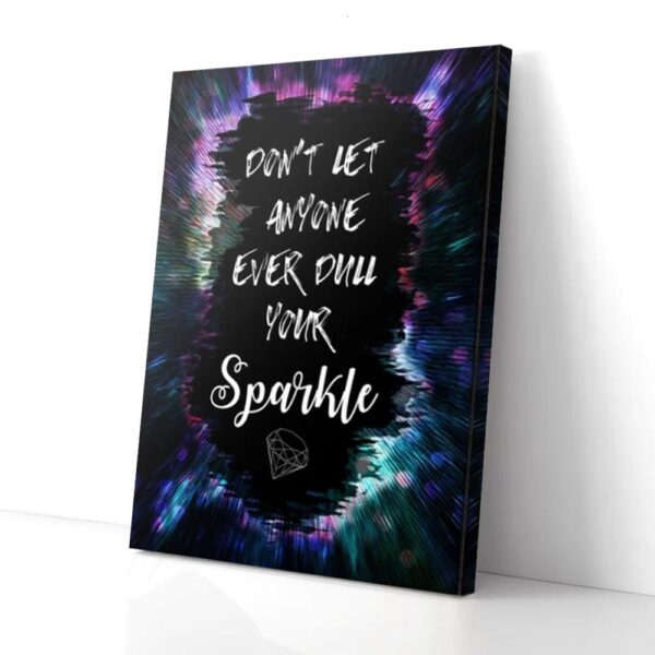 Don't Let Anyone Dull Your Sparkle Matte Canvas Wall Art