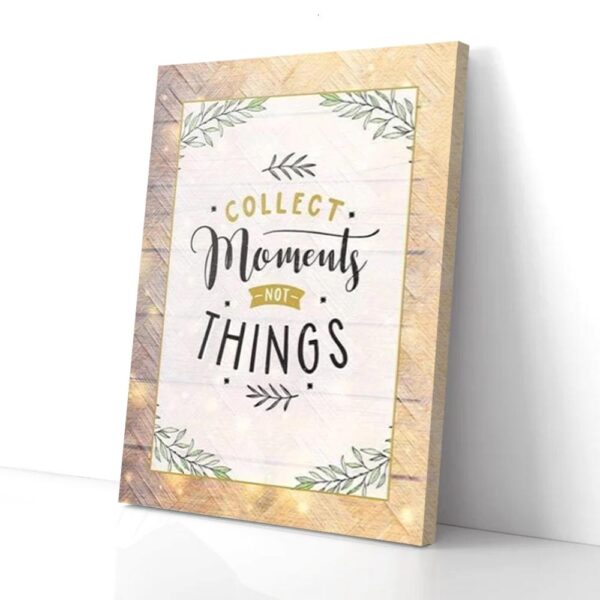 Collect Moments Not Things Matte Canvas Wall Art