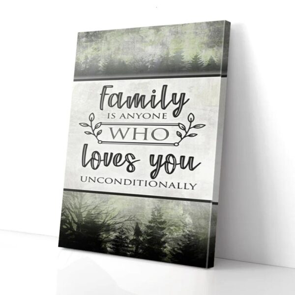 Family Is Anyone Who Love You Unconditionally Matte Canvas Wall Art