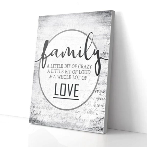Family A Little Bit Of Crazy Loud A Lot Of Love Matte Canvas Wall Art