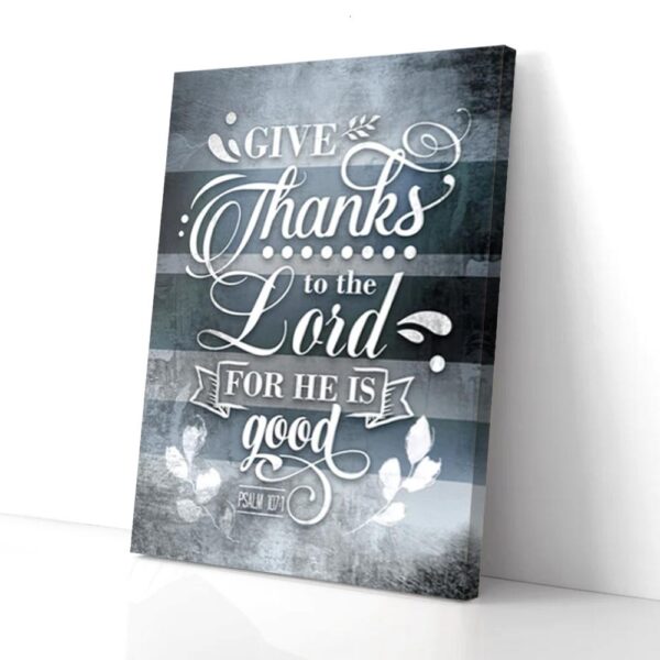 Give Thanks To The Lord For He Is Good Matte Canvas Wall Art