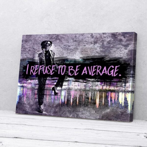 I Refuse to Be Average Woman Matte Canvas Wall Art