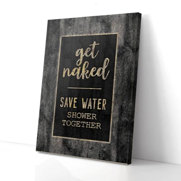 Get Naked Save Water Shower Together Bathroom Matte Canvas Wall Art