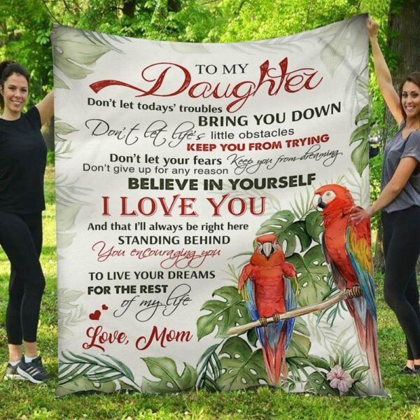 To My Daughter Believe In Yourself Parrot Mom & Daughter Blanket