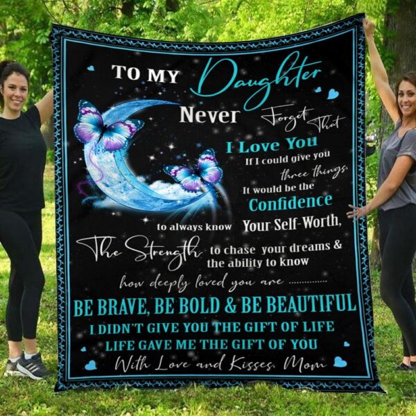 To My Daughter Be Brave Be Beautiful Love Mom Butterfly Fleece Blanket
