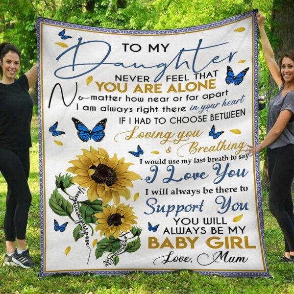 To My Daughter Always Be My Baby Girl Mom Sunflower Fleece Blanket
