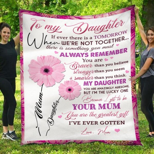To My Daughter You're The Greatest Gift Mom Full Flower Fleece Blanket