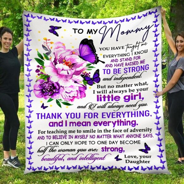 To My Mommy You Have Taught Me Everything I Know Daughter Blanket