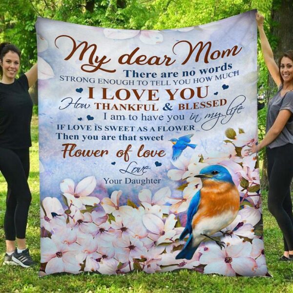 My Dear Mom You Are Sweet Flower Of Love Flowers Bird Daughter Blanket